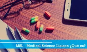 Que es un MSL o Medical Science Liaison